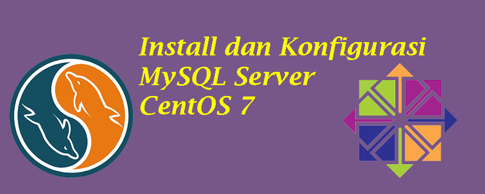 Install dan Konfigurasi MySQL Server di Centos 7