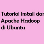 Tutorial Install dan Konfigurasi Apache Hadoop di Ubuntu