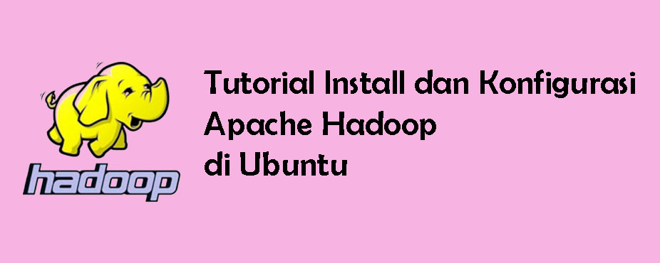 Tutorial Install dan Konfigurasi Apache Hadoop di Ubuntu