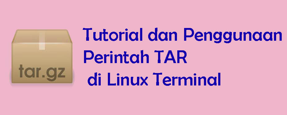 Tutorial dan Penggunaan Perintah TAR di Linux Terminal