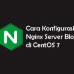 Cara Konfigurasi Nginx Server Block di CentOS 7