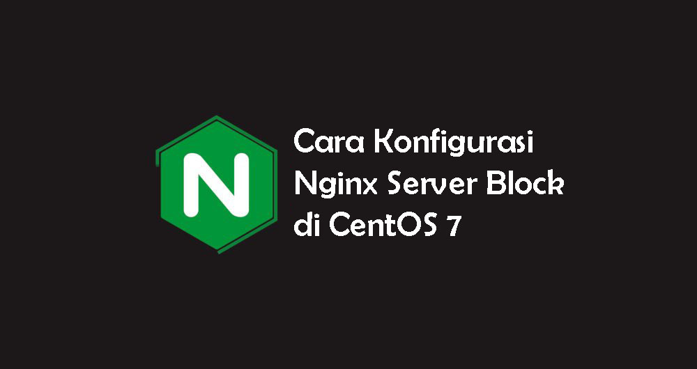 Cara Konfigurasi Nginx Server Block di CentOS 7