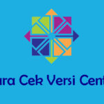 Cara Cek Versi CentOS