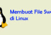 Cara Cepat Membuat File Swap di Linux