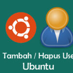 Cara Menambah dan Menghapus User di Ubuntu