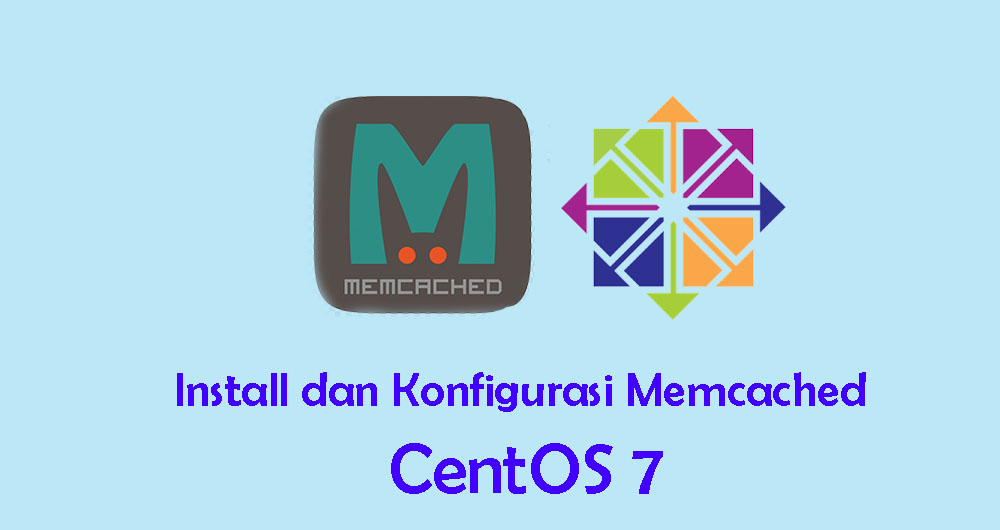 Cara Install dan Konfigurasi Memcached di CentOS 7