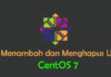 Cara Menambah dan Menghapus User di CentOS 7