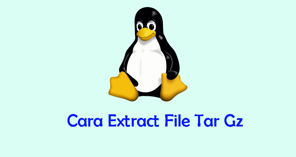 Cara Extract File dari Arsip Tar Gz di Baris Perintah