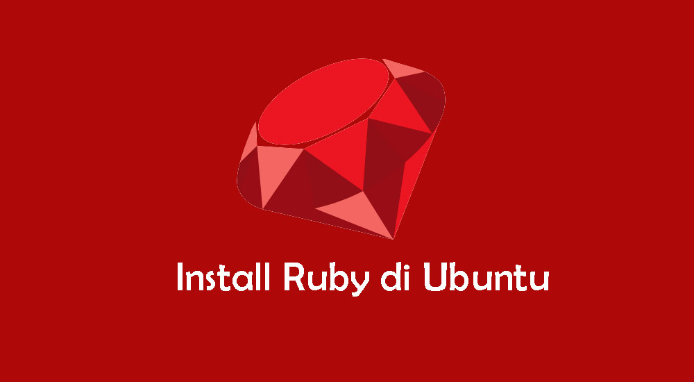 Cara Install dan Konfigurasi Ruby di Ubuntu 18.04