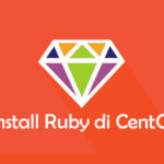 Cara Install dan Konfigurasi Ruby di CentOS