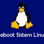 Cara Reboot Sistem Linux Melalui Baris Perintah