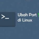 Cara Mudah Mengganti Port SSH di Linux