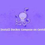 Cara Install dan Menggunakan Docker Compose di CentOS 7