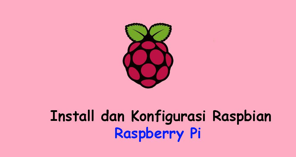 Cara Aktifkan dan Konfigurasi Raspbian di Raspberry Pi