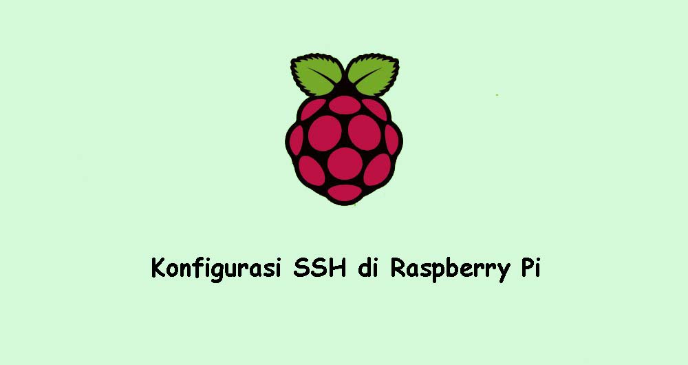 Cara Aktifkan dan Konfigurasi SSH di Raspberry Pi