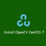 Cara Install dan Konfigurasi OpenCV di CentOS 7