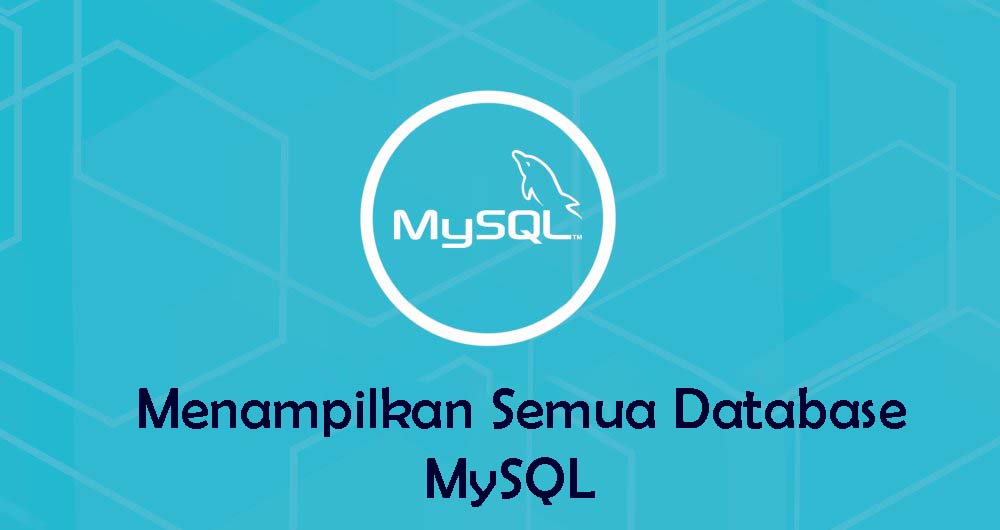 Cara Menampilkan Semua Database di MySQL