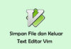 Cara Simpan File dan Keluar dari Text Editor Vim