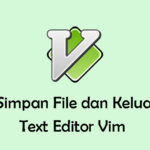 Cara Simpan File dan Keluar dari Text Editor Vim