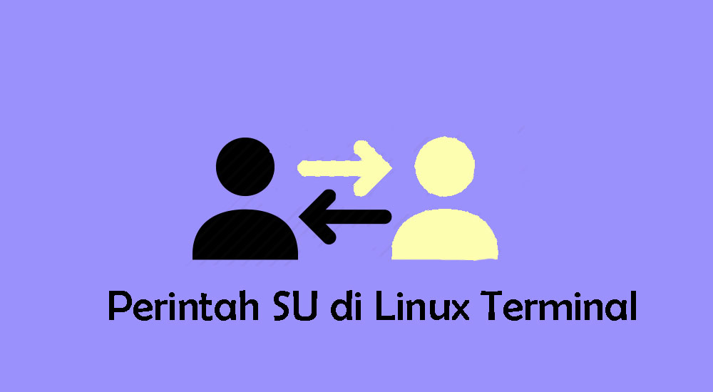 Pengertian Perintah su (switch user) di Sistem Linux