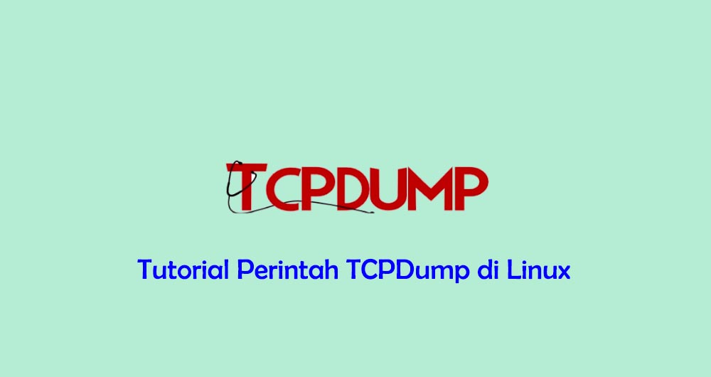 Tutorial Perintah TCPDump di Linux