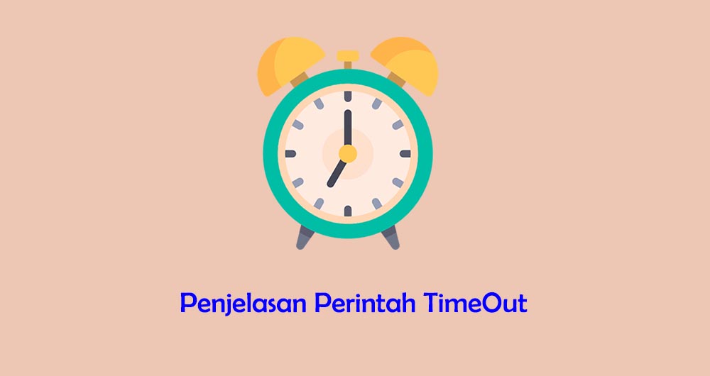 Penjelasan Perintah TimeOut