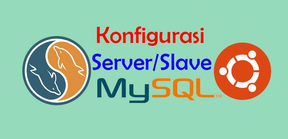 Cara Konfigurasi Replikasi MySQL Master-Slave di Ubuntu 18.04