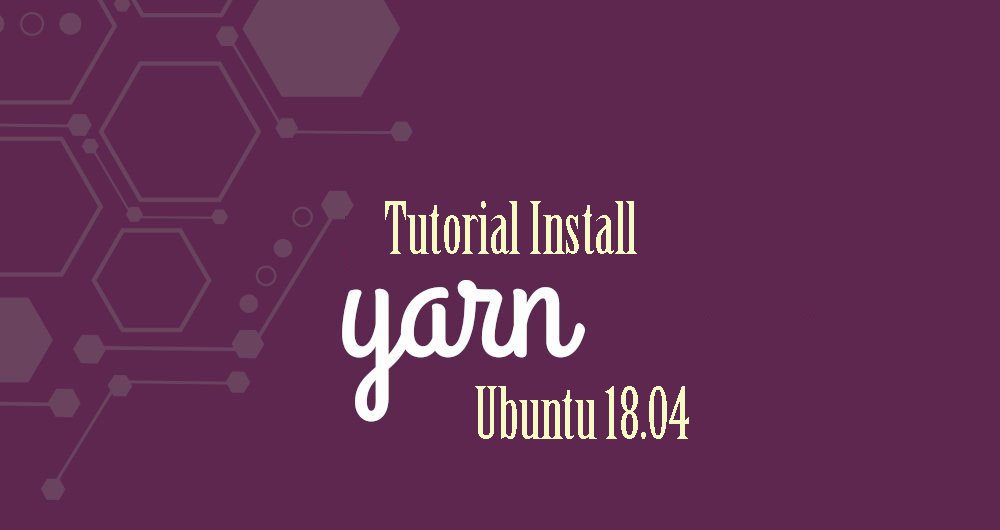 Install Yarn di Ubuntu 18.04