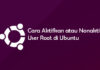 Cara Aktifkan atau Nonaktifkan User Root di Ubuntu