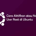 Cara Aktifkan atau Nonaktifkan User Root di Ubuntu