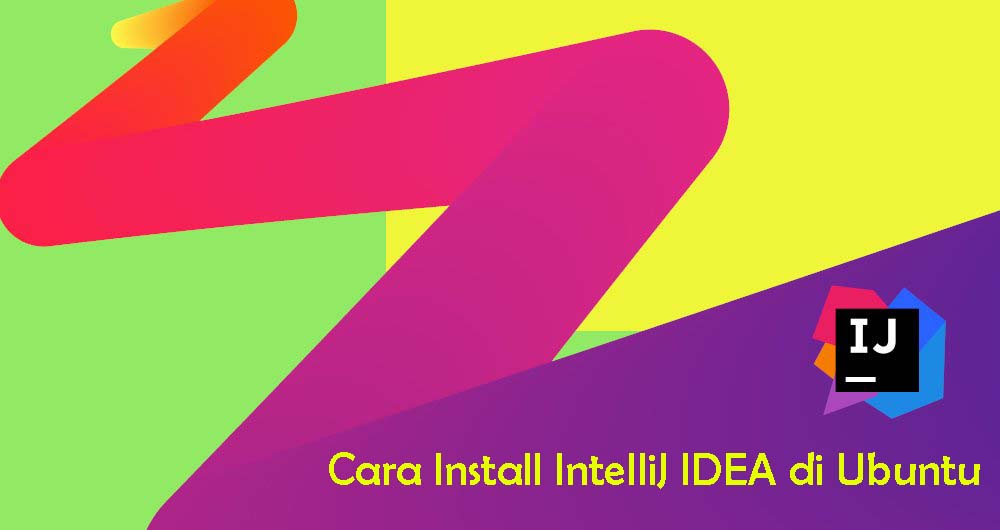 Cara Install dan Konfigurasi IntelliJ IDEA di Ubuntu 18.04