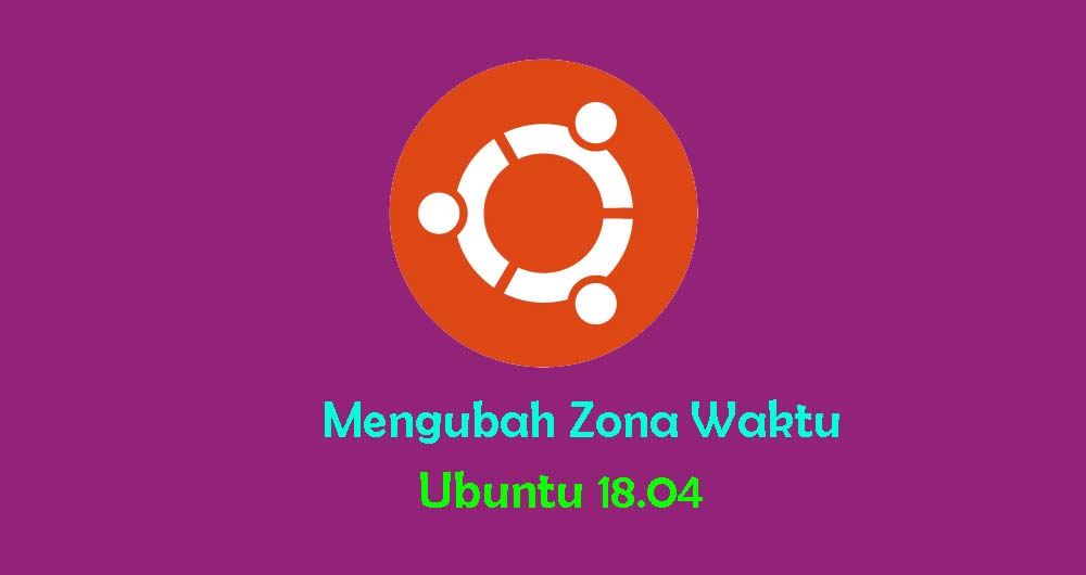 Mengubah Zona Waktu di Ubuntu 18.04