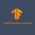 Cara Install dan Konfigurasi TensorFlow di Ubuntu 18.04