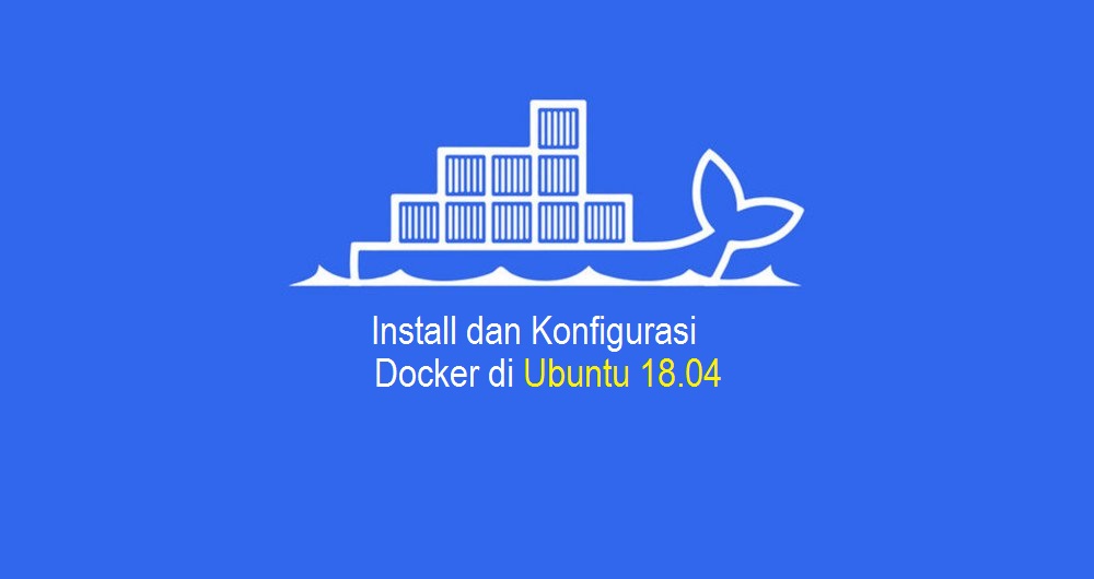 Cara Install dan Konfigurasi Docker di Ubuntu 18.04