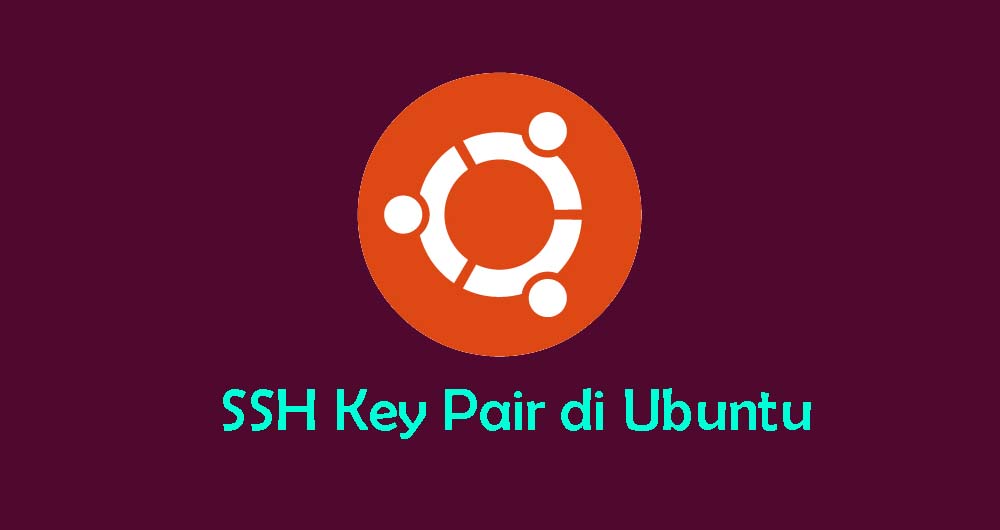 Cara Mudah Membuat SSH Keys di Ubuntu 18.04