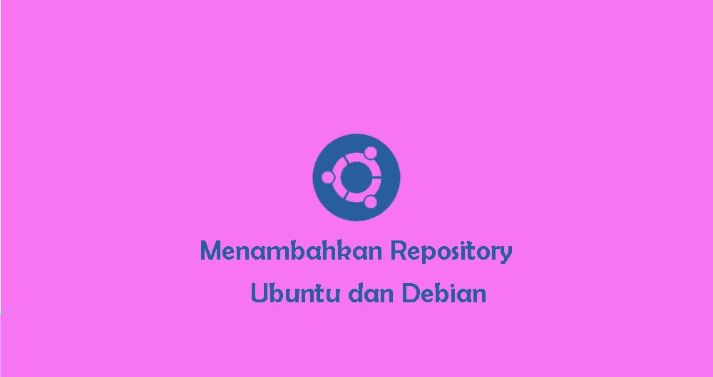 Berbagai Cara Menambahkan Repository di Ubuntu