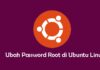 Cara Mengubah Password Root di Ubuntu Linux