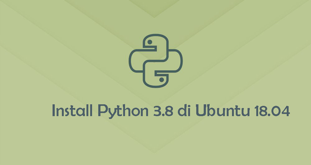 Tutorial Install Python 3.8 di Ubuntu 18.04