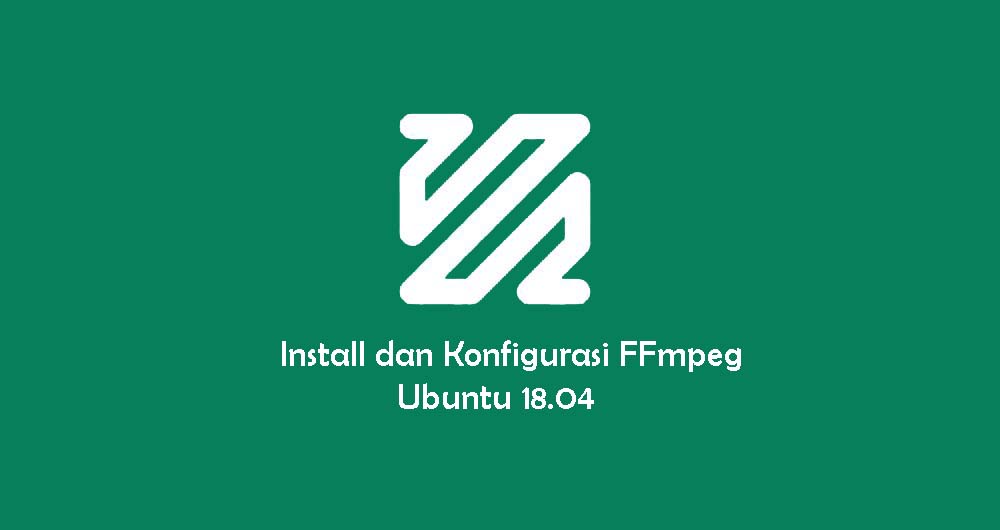 Cara Install dan Konfigurasi FFmpeg di Ubuntu 18.04