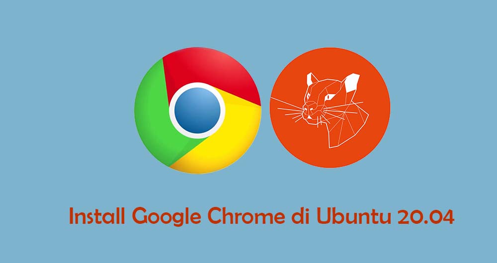 Install Google Chrome di Ubuntu 20.04